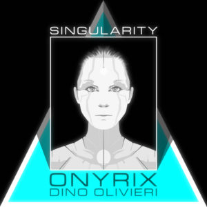 ONYRIX / Dino Olivieri - Singularity - Album Cover